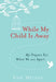 While My Child Is Away: My Prayers for When We Are Apart by Edie Melson