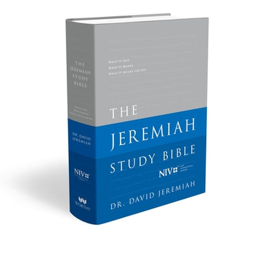 The Jeremiah Study Bible-NIV: What It Says. What It Means. What It Means for You. by David Jeremiah