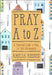 Pray A to Z: A Practical Guide to Pray for Your Community by Amelia Rhodes
