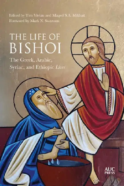 The Life of Bishoi: The Greek, Arabic, Syriac, and Ethiopic Lives by Tim Vivan