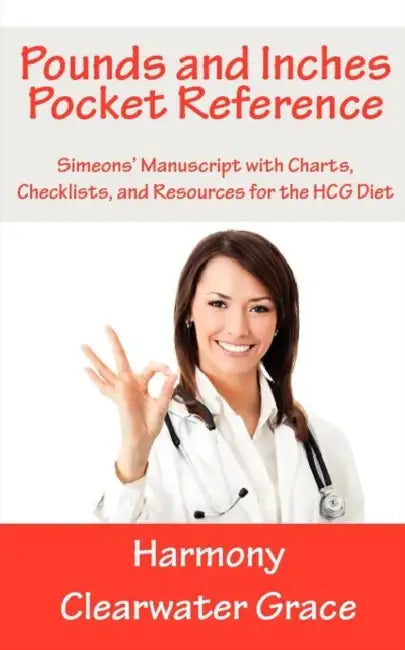Pounds and Inches Pocket Reference: Simeons' Manuscript with Charts, Checklists, and Resources for the HCG Diet by Harmony Clearwater Grace