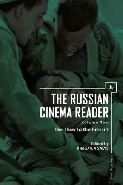 The Russian Cinema Reader (Volume II): Volume II, the Thaw to the Present by Rimgaila Salys