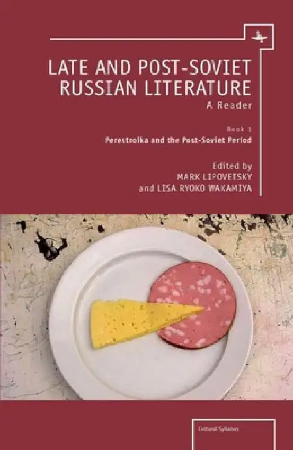 Late and Post-Soviet Russian Literature: A Reader (Vol. I) by Mark Lipovetsky