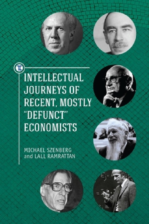 Intellectual Journeys of Recent, Mostly Defunct Economists by Lall Ramrattan, Michael Szenberg, Victor R. Fuchs