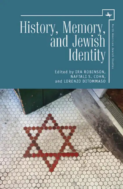 History, Memory, and Jewish Identity by Ira Robinson, Naftali S. Cohn, Lorenzo Ditommaso