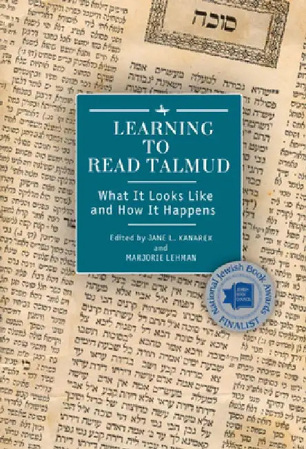 Learning to Read Talmud: What It Looks Like and How It Happens by Jane L. Kanarek