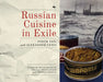 Russian Cuisine in Exile by Alexander Genis