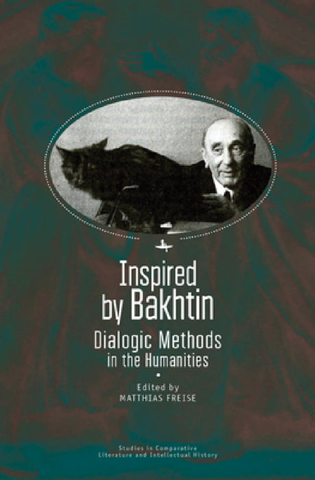 Inspired by Bakhtin: Dialogic Methods in the Humanities by Matthias Freise