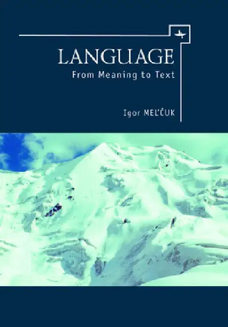 Language: From Meaning to Text by Igor Mel'čuk