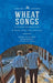 Wheat Songs: A Greek-American Odyssey by Perry Giuseppe Rizopoulos