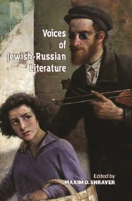 Voices of Jewish-Russian Literature: An Anthology by Maxim D. Shrayer