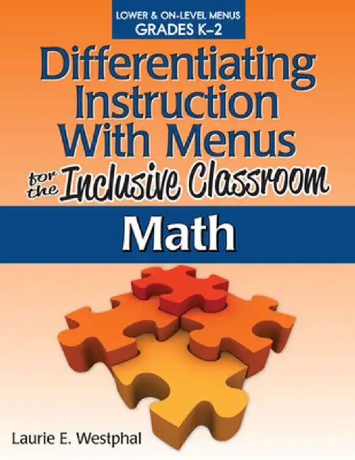 Differentiating Instruction with Menus for the Inclusive Classroom: Math (Grades K-2) by Laurie E. Westphal