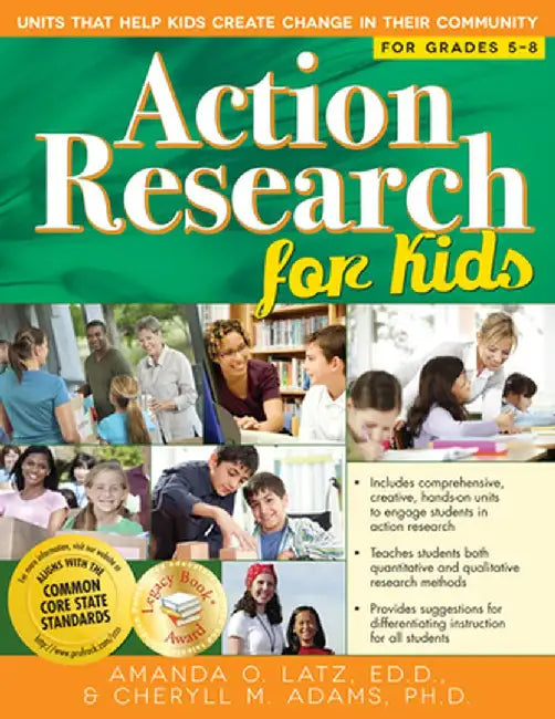 Action Research for Kids: Units That Help Kids Create Change in Their Community (Grades 5-8) by Amanda O. Latz