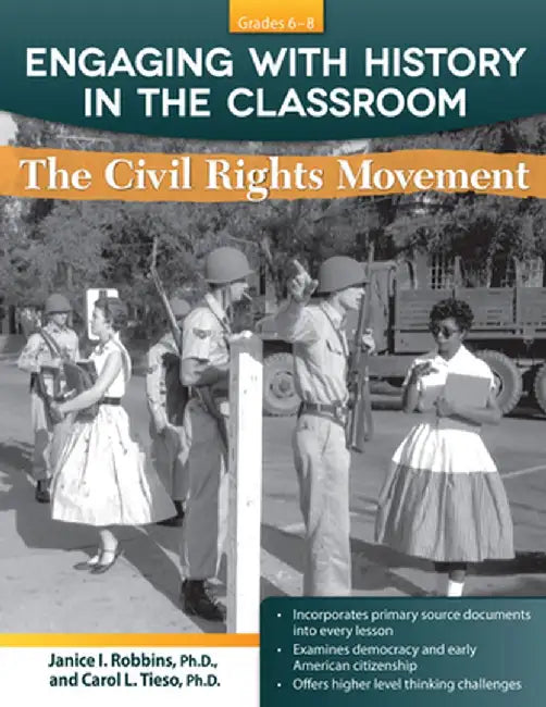Engaging with History in the Classroom: The Civil Rights Movement (Grades 6-8) by Janice I. Robbins