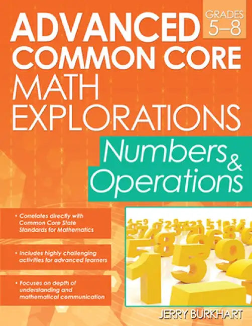 Advanced Common Core Math Explorations: Numbers and Operations (Grades 5-8) by Jerry Burkhart