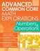 Advanced Common Core Math Explorations: Numbers and Operations (Grades 5-8) by Jerry Burkhart