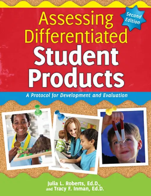 Assessing Differentiated Student Products: A Protocol for Development and Evaluation by Julia L. Roberts
