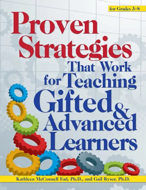 Proven Strategies That Work for Teaching Gifted and Advanced Learners by Kathleen McConnell Fad