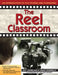 The Reel Classroom: An Introduction to Film Studies and Filmmaking (Grades 6-9) by Jeff Danielian