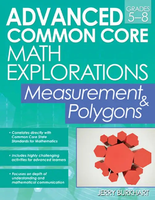 Advanced Common Core Math Explorations: Measurement & Polygons (Grades 5-8) by Jerry Burkhart