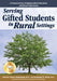 Serving Gifted Students in Rural Settings by Tamra Stambaugh