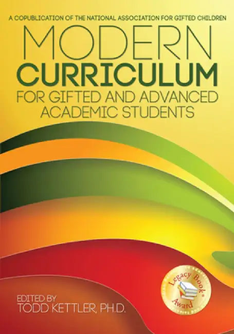 Modern Curriculum for Gifted and Advanced Academic Students by Todd A. Kettler