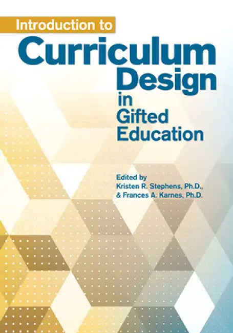 Introduction to Curriculum Design in Gifted Education by KARNES