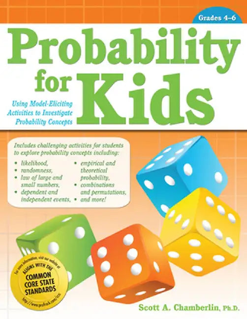 Probability for Kids: Using Model-Eliciting Activities to Investigate Probability Concepts (Grades 4-6) by Scott Chamberlin