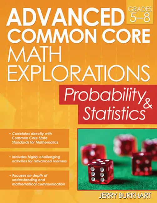 Advanced Common Core Math Explorations: Probability and Statistics (Grades 5-8) by Jerry Burkhart