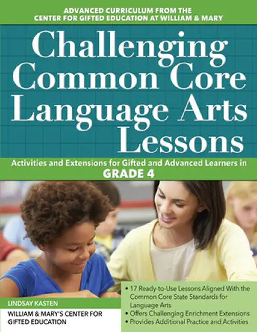 Challenging Common Core Language Arts Lessons: Activities and Extensions for Gifted and Advanced Learners in Grade 4 by Clg Of William And Mary/C