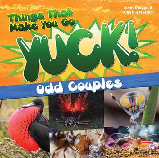 Things That Make You Go Yuck!: Odd Couples by Jennifer Dlugos
