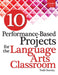 10 Performance-Based Projects for the Language Arts Classroom: Grades 3-5 by Todd Stanley