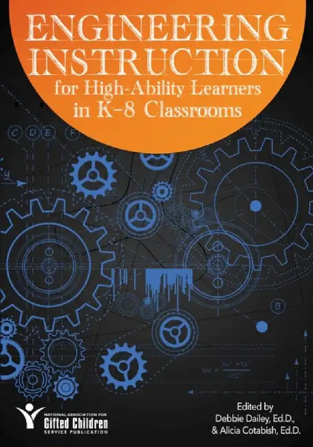 Engineering Instruction for High-Ability Learners in K-8 Classrooms by National Assoc For Gifted