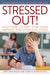 Stressed Out!: Solutions to Help Your Child Manage and Overcome Stress by Mary Anne Richey