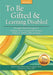 To Be Gifted and Learning Disabled: Strength-Based Strategies for Helping Twice-Exceptional Students With LD, ADHD, ASD, and More by Susan M. Baum