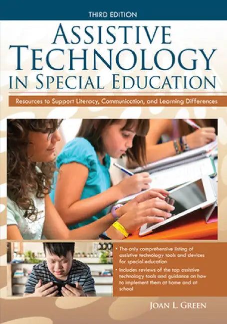Assistive Technology in Special Education: Resources to Support Literacy, Communication, and Learning Differences by Joan L. Green