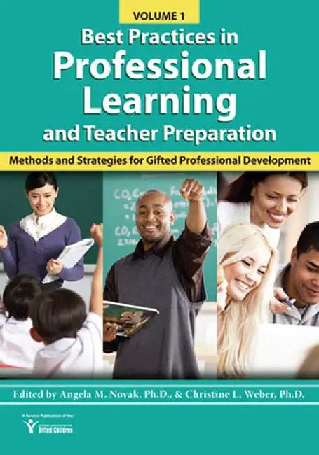Best Practices in Professional Learning and Teacher Preparation: Methods and Strategies for Gifted Professional Development: Vol. 1 by National Assoc For Gifted