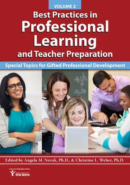 Best Practices in Professional Learning and Teacher Preparation: Special Topics for Gifted Professional Development: Vol. 2 by National Assoc For Gifted