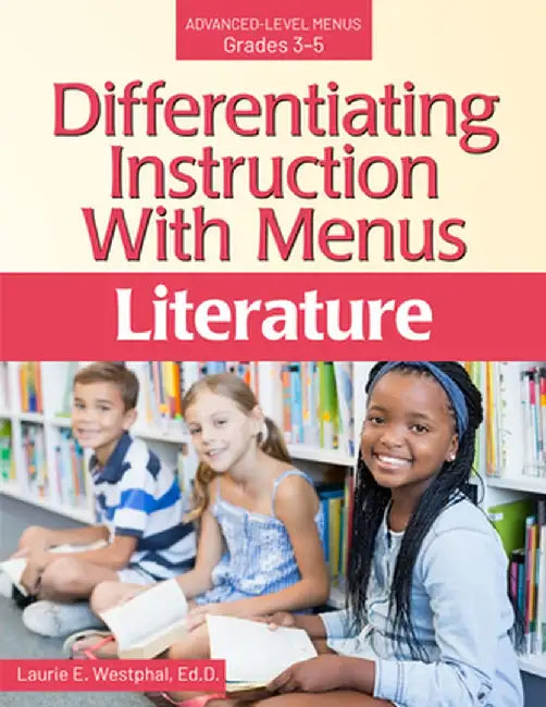 Differentiating Instruction with Menus: Literature (Grades 3-5) by Laurie E. Westphal