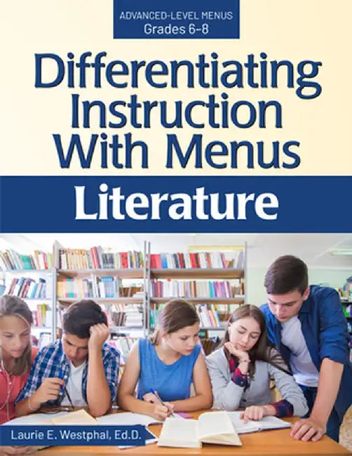 Differentiating Instruction with Menus: Literature (Grades 6-8) by Laurie E. Westphal