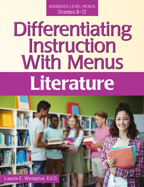 Differentiating Instruction with Menus: Literature (Grades 9-12) by Laurie E. Westphal