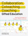 Collaboration, Coteaching, and Coaching in Gifted Education: Sharing Strategies to Support Gifted Learners by Emily Mofield