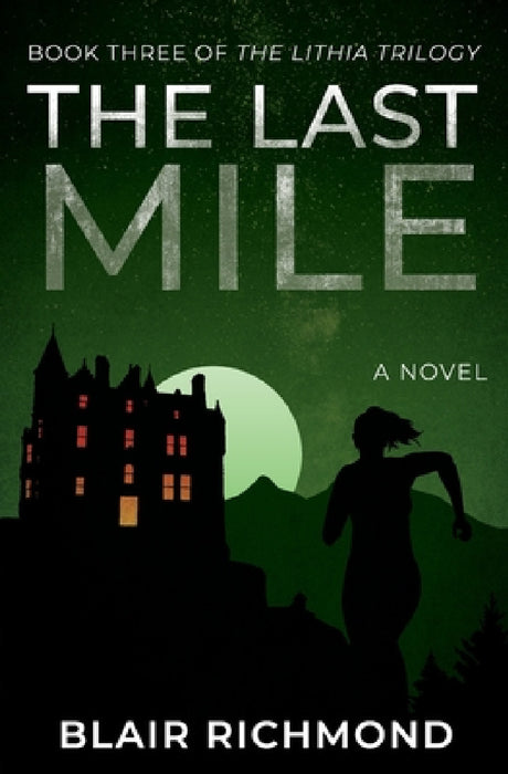 The Last Mile: The Lithia Trilogy, Book 3 by Blair Richmond