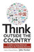 Think Outside the Country: A Guide to Going Global and Succeeding in the Translation Economy by John Yunker