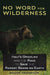 No Word for Wilderness: Italy's Grizzlies and the Race to Save the Rarest Bears on Earth by Roger Thompson
