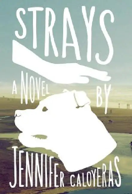 Strays by Jennifer Caloyeras
