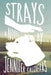 Strays by Jennifer Caloyeras