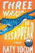 Three Ways to Disappear by Katy Yocom