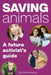 Saving Animals: A Future Activist's Guide by Catherine Kelaher