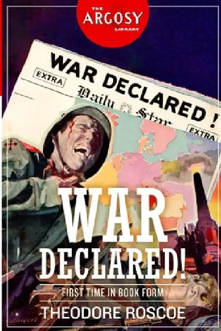War Declared! by Theodore Roscoe